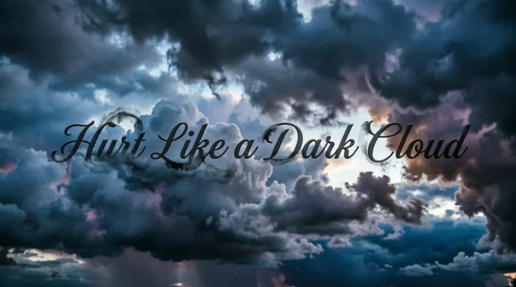 Hurt Like a Dark Cloud